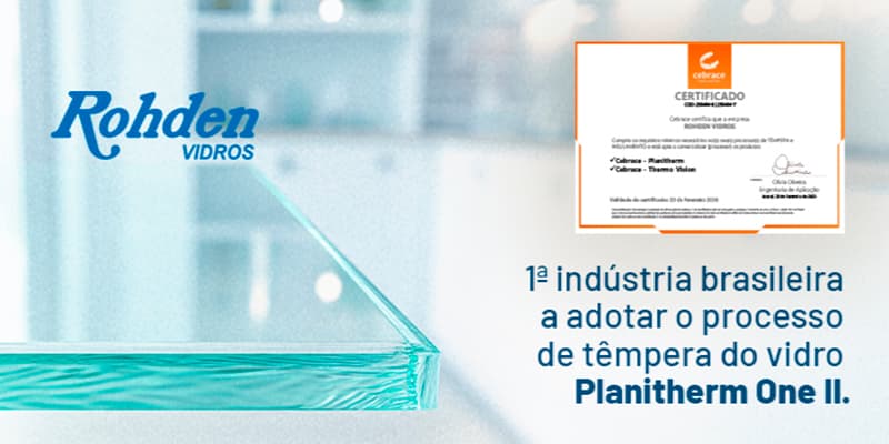 Rohden Vidros adota têmpera do Planitherm One II