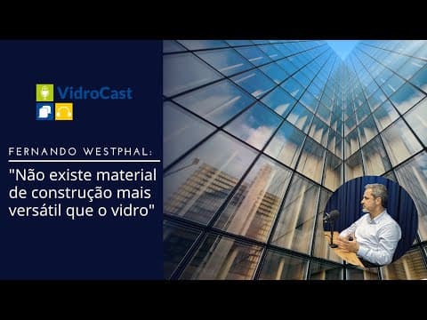 Thumbnail do vídeo: "Não existe material de construção mais versátil que o vidro"