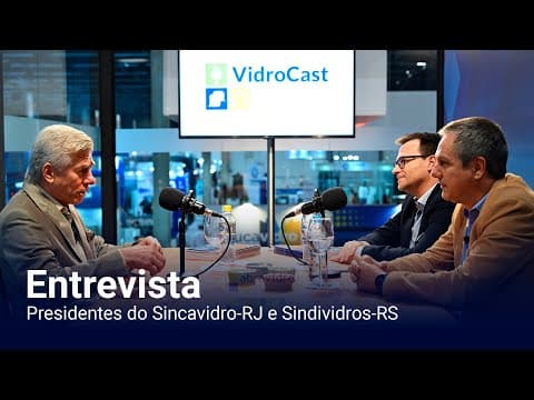 Thumbnail do episódio: VidroCast #8 | Presidentes do Sincavidro-RJ e Sindividros-RS