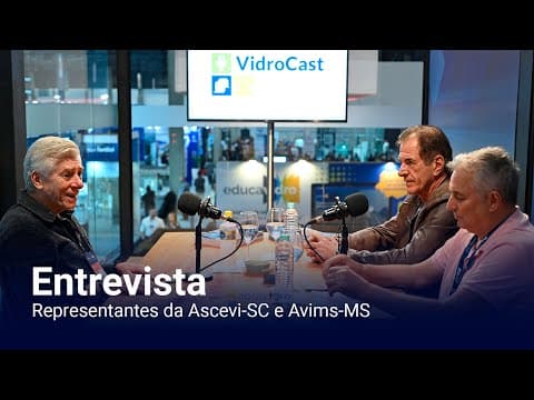 Thumbnail do episódio: VidroCast #9 | Representantes da Ascevi-SC e Avims-MS