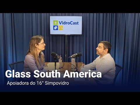 Thumbnail do episódio: VidroCast #33 | Alexandre Brown, da Glass South America, apoiadora do 16º Simpovidro