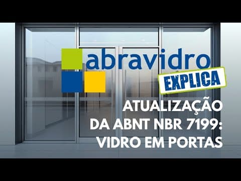 Abravidro Explica | Atualização da 'NBR 7199': aplicação de vidros em portas