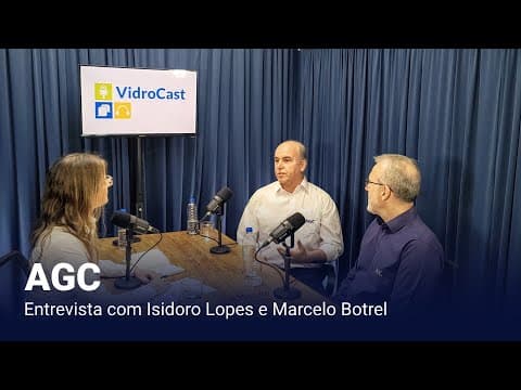 Thumbnail do episódio: VidroCast#29 | Isidoro Lopes e Marcelo Botrel, da AGC