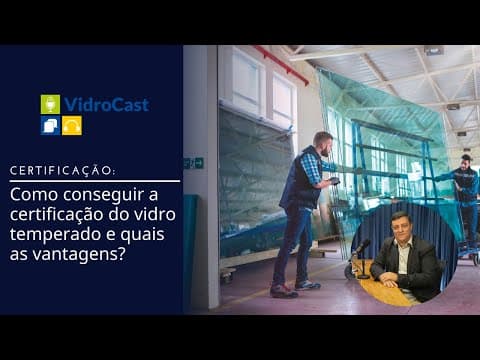 Thumbnail do vídeo: Como conseguir a certificação do vidro temperado e quais as vantagens?