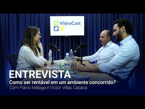 Thumbnail do episódio: VidroCast #20: como ser rentável em um mercado concorrido? Papo com Flávio Málaga e Victor Casaca