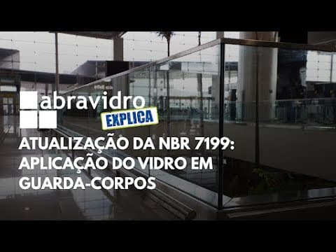 Abravidro Explica | Atualização da 7199: vidros em guarda-corpos