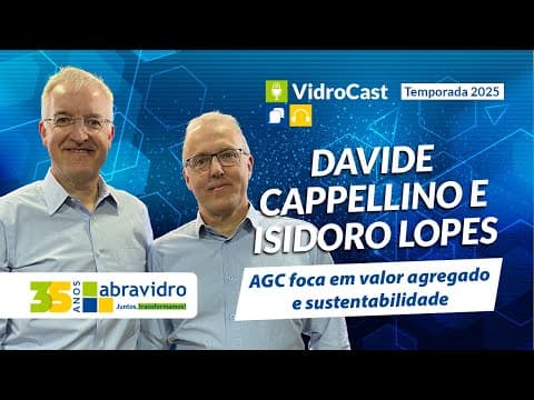 Thumbnail do episódio: VidroCast #42 | Davide Cappellino e Isidoro Lopes, da AGC