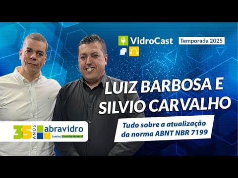 Thumbnail do podcast: VidroCast #45 | Atualização da NBR 7199 | Luiz Barbosa e Silvio Carvalho