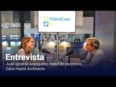 Thumbnail do episódio: VidroCast #18 | Juan Ignacio Aranguren e a importância do vidro para o design das construções