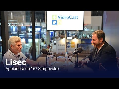 Thumbnail do episódio: VidroCast  #21 | Lisec, apoiadora do 16º Simpovidro