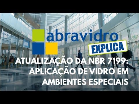 Abravidro Explica | Atualização da 7199 | Aplicação do vidro em ambientes especiais