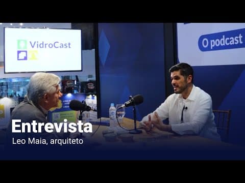 Thumbnail do episódio: VidroCast #19 | Leo Maia e o trabalho com vidro na arquitetura