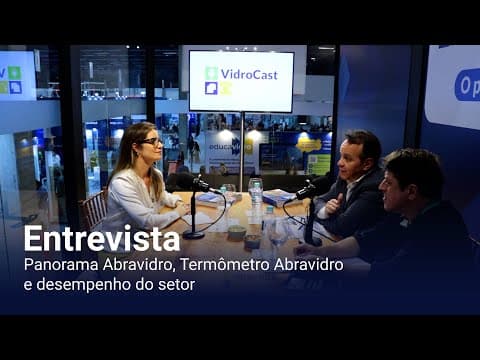 Thumbnail do episódio: VidroCast #5 | Panorama Abravidro, Termômetro Abravidro e desempenho do setor
