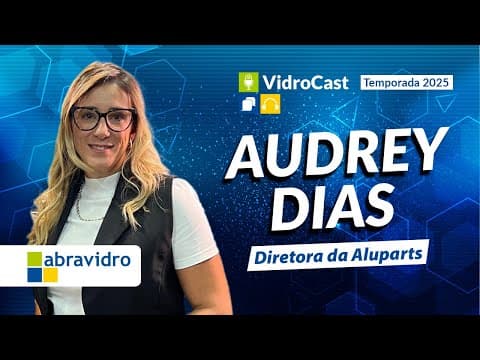 Thumbnail do episódio: VidroCast #39 | Audrey Dias, da Aluparts