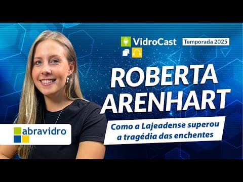 Thumbnail do episódio: VidroCast #41 | Lajeadense supera as enchentes | Roberta Arenhart