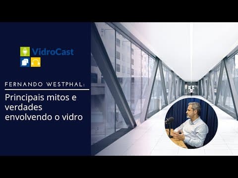 Thumbnail do vídeo: Principais mitos e verdades sobre o uso do vidro em fachadas