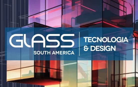 Glass South America e E-squadria Show são antecipadas para 2025