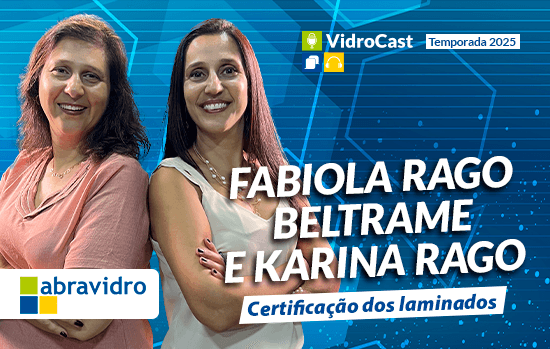 Certificação dos laminados: VidroCast entrevista Fabiola e Karina Rago