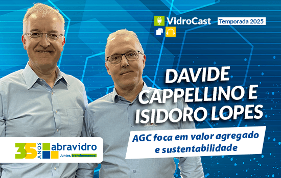 VidroCast entrevista Davide Cappellino e Isidoro Lopes, da AGC. Confira!